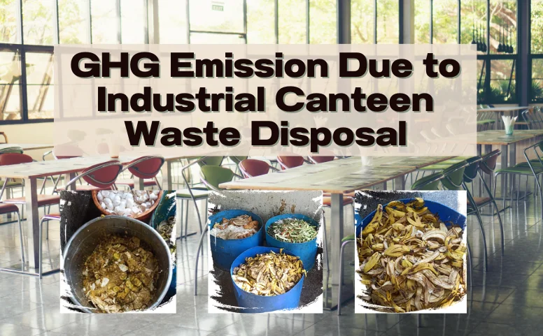 GHG Emission Due to Insustrial Canteen Organic Waste